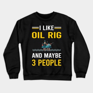 3 People Oil Rig Roughneck Offshore Platform Drilling Crewneck Sweatshirt